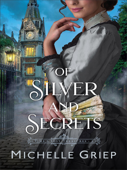 Title details for Of Silver and Secrets by Michelle Griep - Wait list